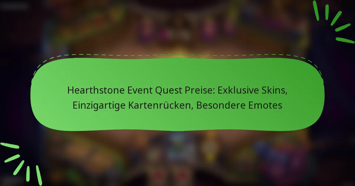 Hearthstone Event Quest Preise: Exklusive Skins, Einzigartige Kartenrücken, Besondere Emotes