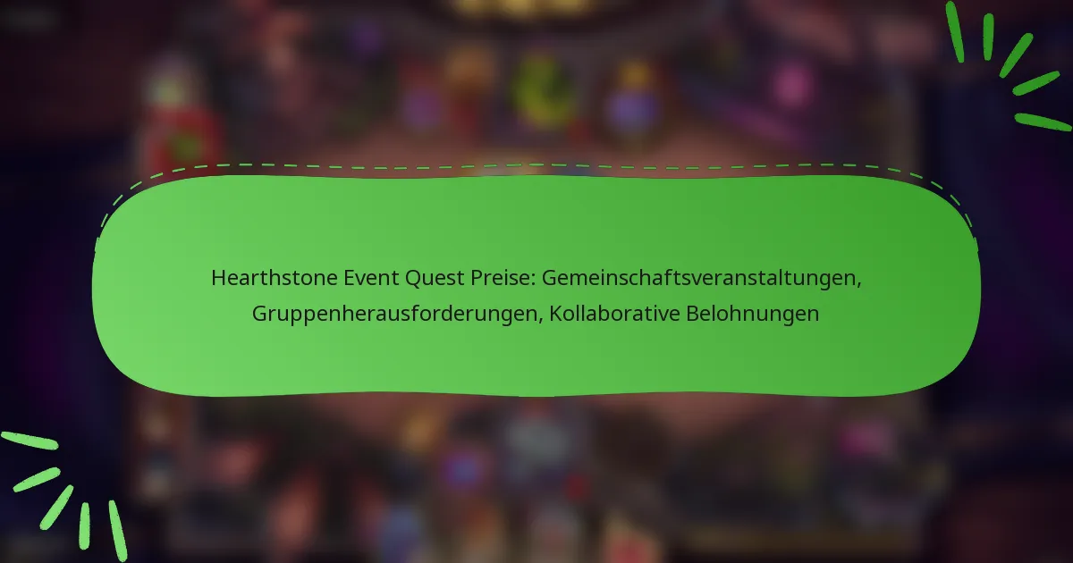 Hearthstone Event Quest Preise: Gemeinschaftsveranstaltungen, Gruppenherausforderungen, Kollaborative Belohnungen