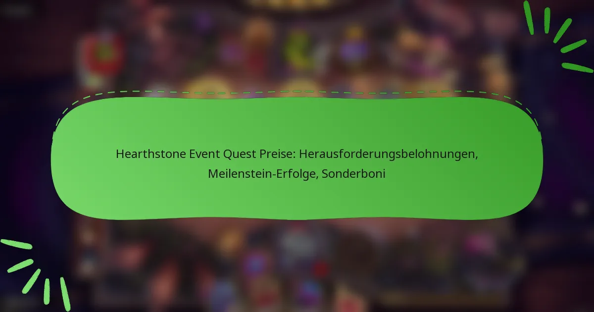 Hearthstone Event Quest Preise: Herausforderungsbelohnungen, Meilenstein-Erfolge, Sonderboni