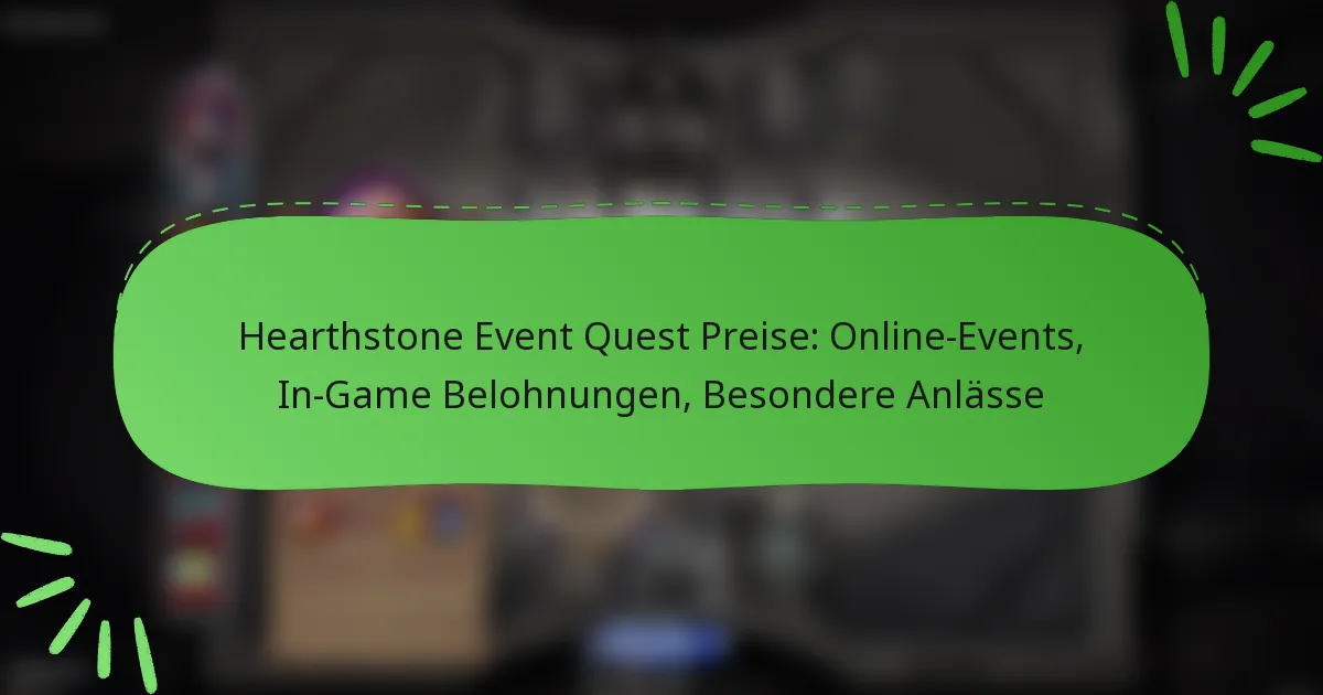 Hearthstone Event Quest Preise: Online-Events, In-Game Belohnungen, Besondere Anlässe