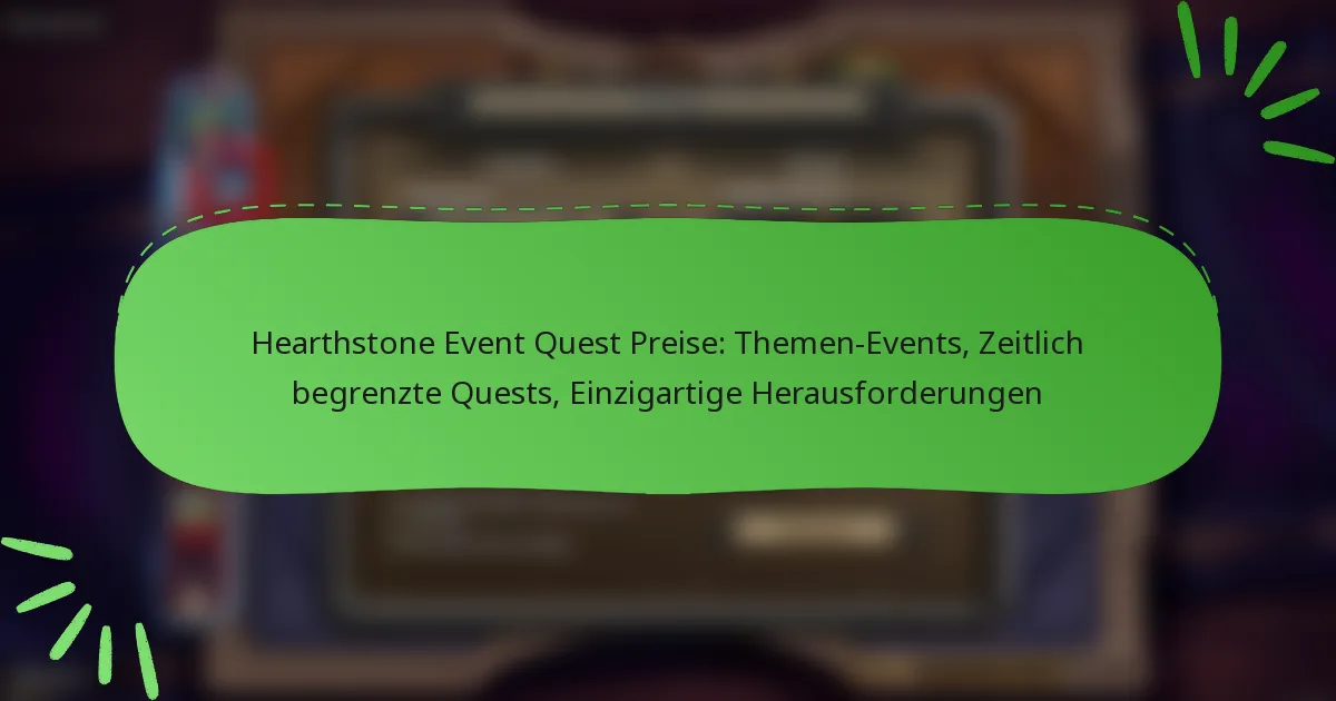 Hearthstone Event Quest Preise: Themen-Events, Zeitlich begrenzte Quests, Einzigartige Herausforderungen