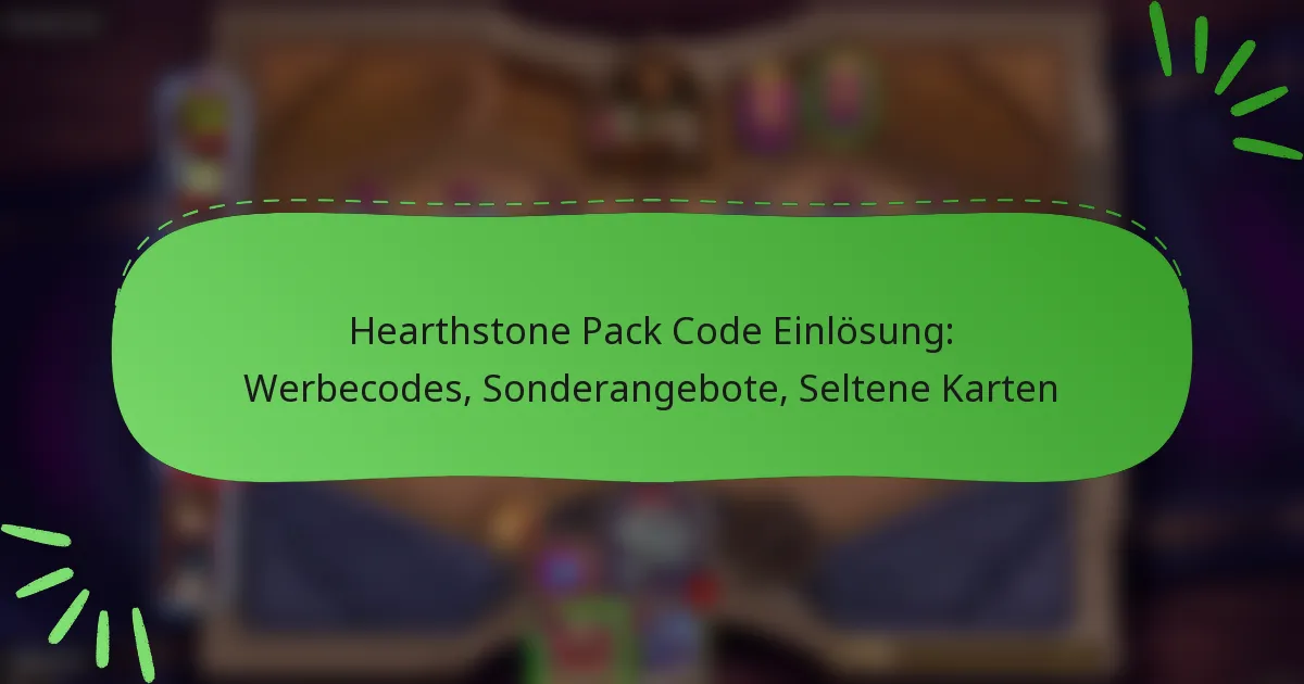 Hearthstone Pack Code Einlösung: Werbecodes, Sonderangebote, Seltene Karten