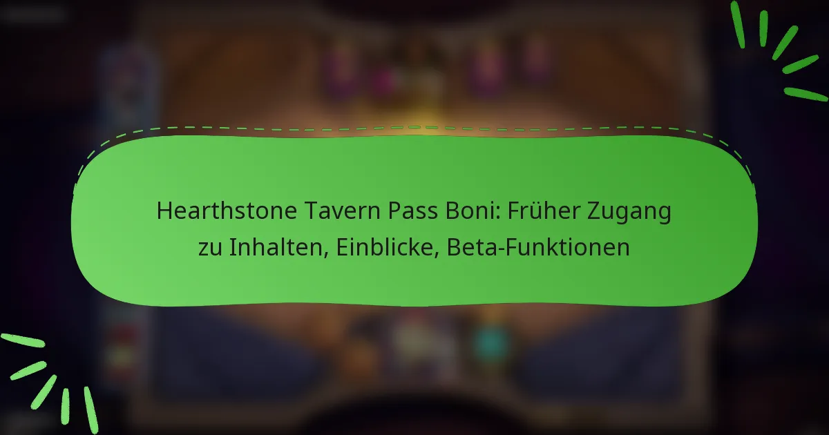 Hearthstone Tavern Pass Boni: Früher Zugang zu Inhalten, Einblicke, Beta-Funktionen