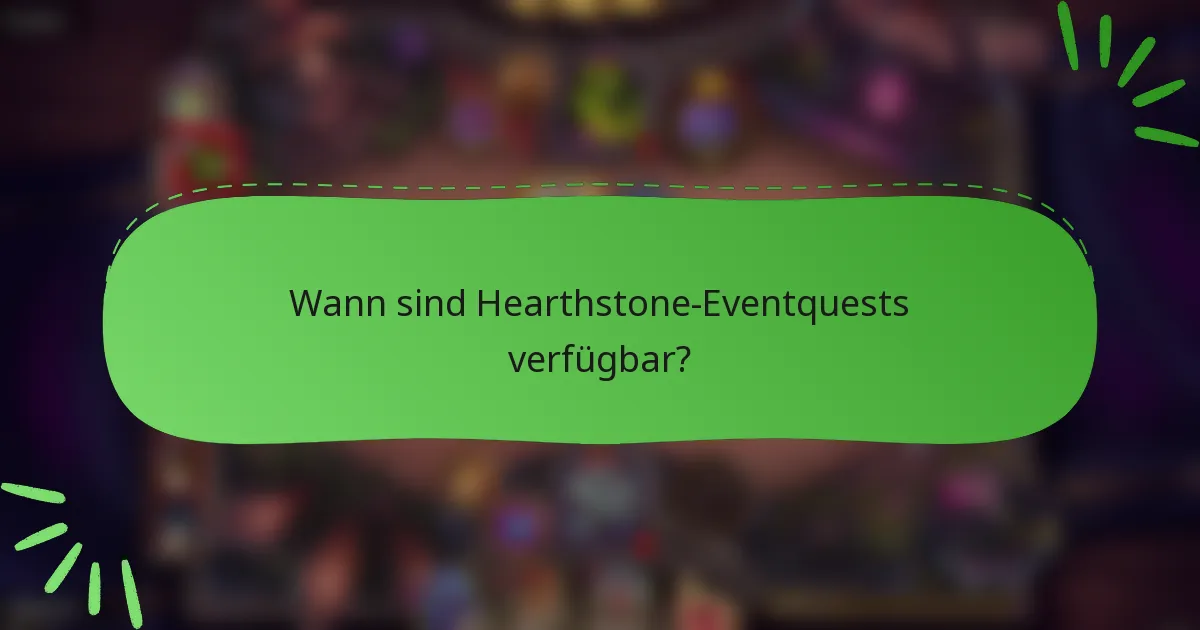 Wann sind Hearthstone-Eventquests verfügbar?