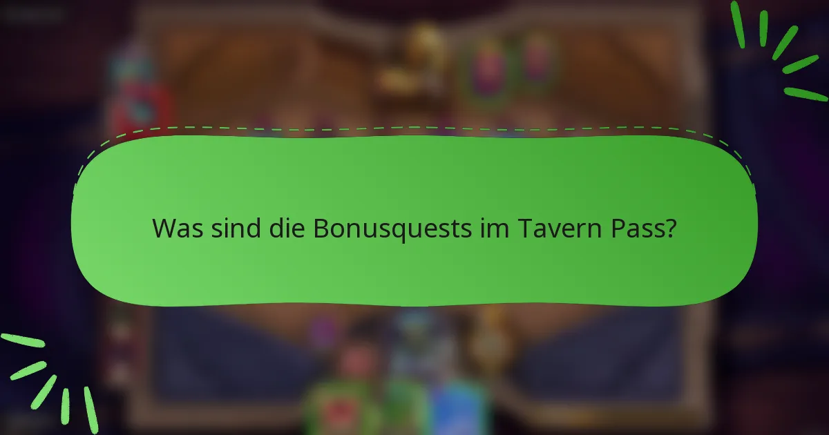 Was sind die Bonusquests im Tavern Pass?