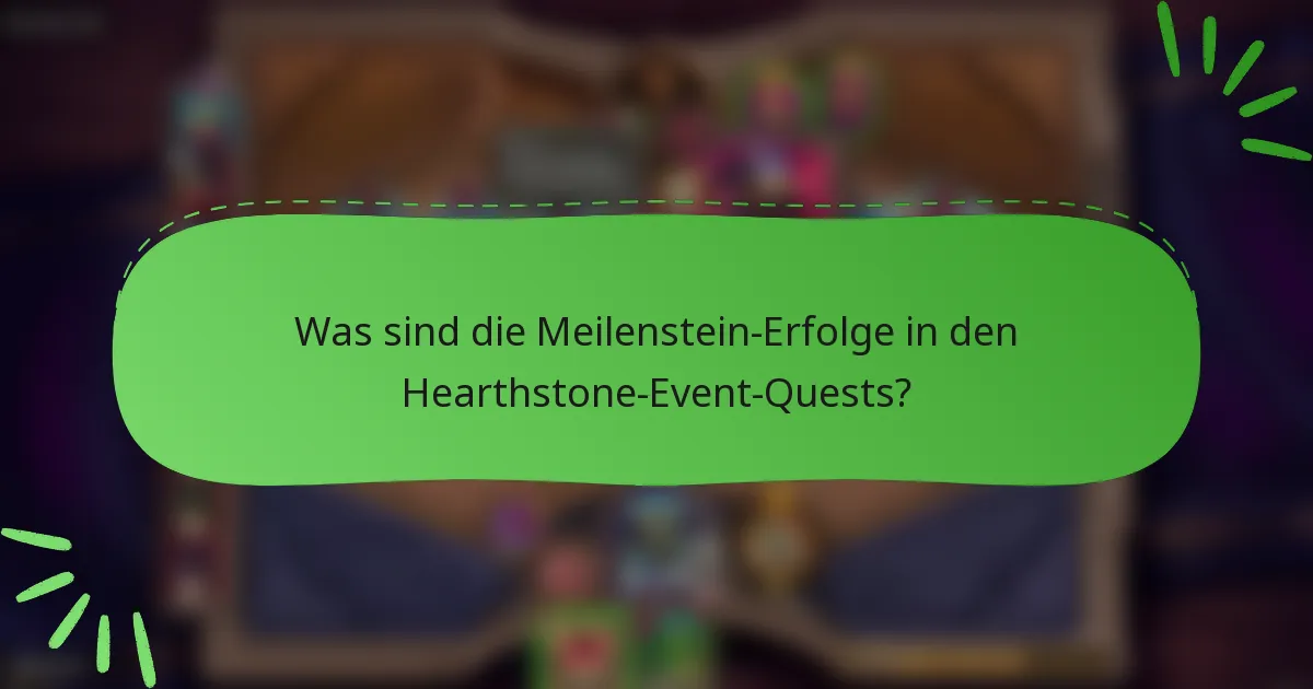 Was sind die Meilenstein-Erfolge in den Hearthstone-Event-Quests?
