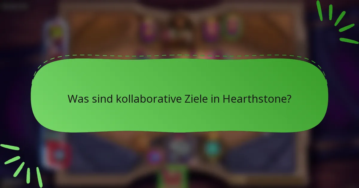 Was sind kollaborative Ziele in Hearthstone?