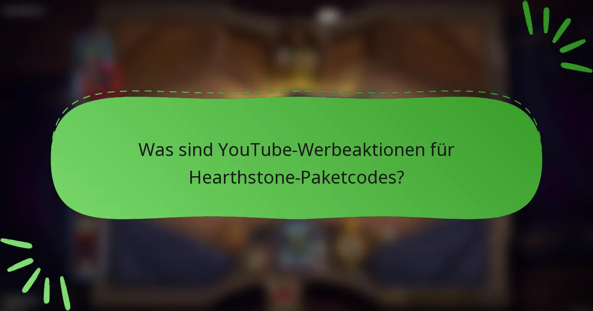 Was sind YouTube-Werbeaktionen für Hearthstone-Paketcodes?