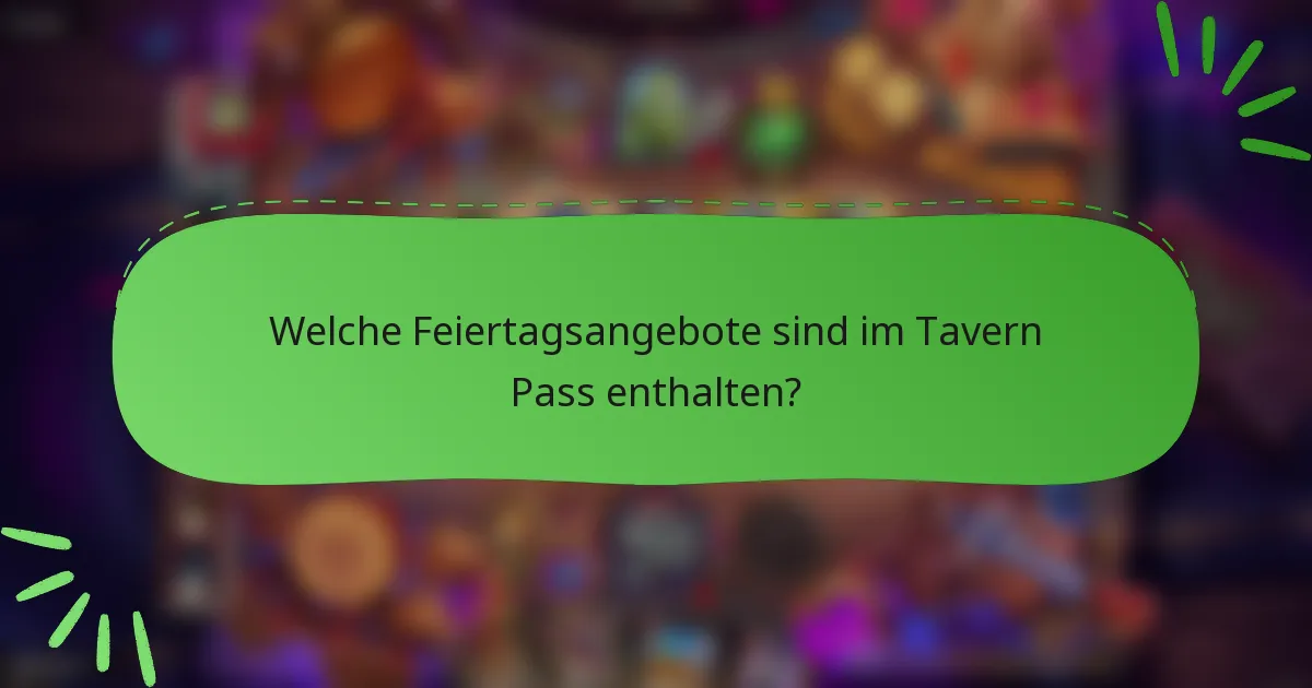 Welche Feiertagsangebote sind im Tavern Pass enthalten?