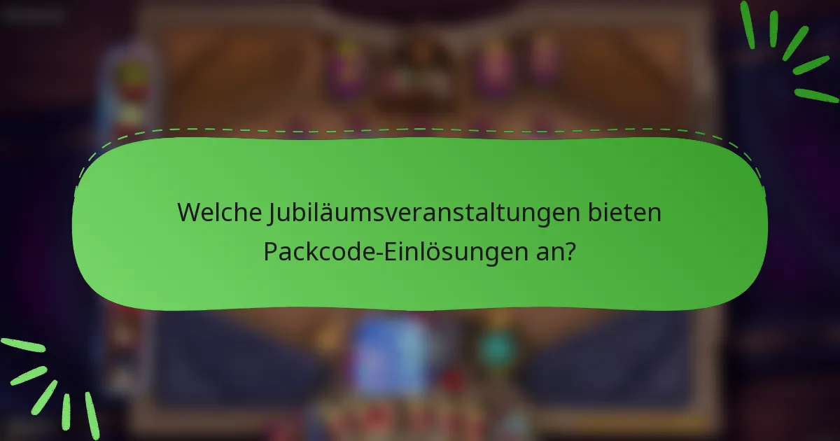 Welche Jubiläumsveranstaltungen bieten Packcode-Einlösungen an?