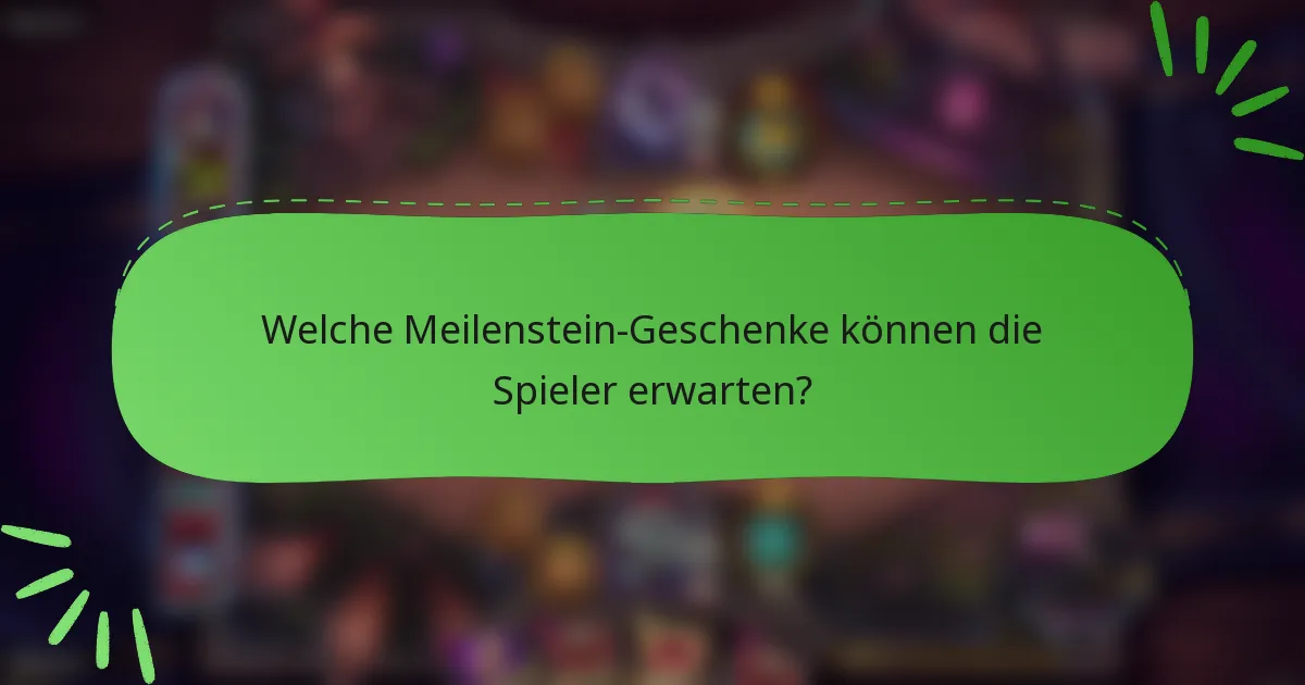 Welche Meilenstein-Geschenke können die Spieler erwarten?