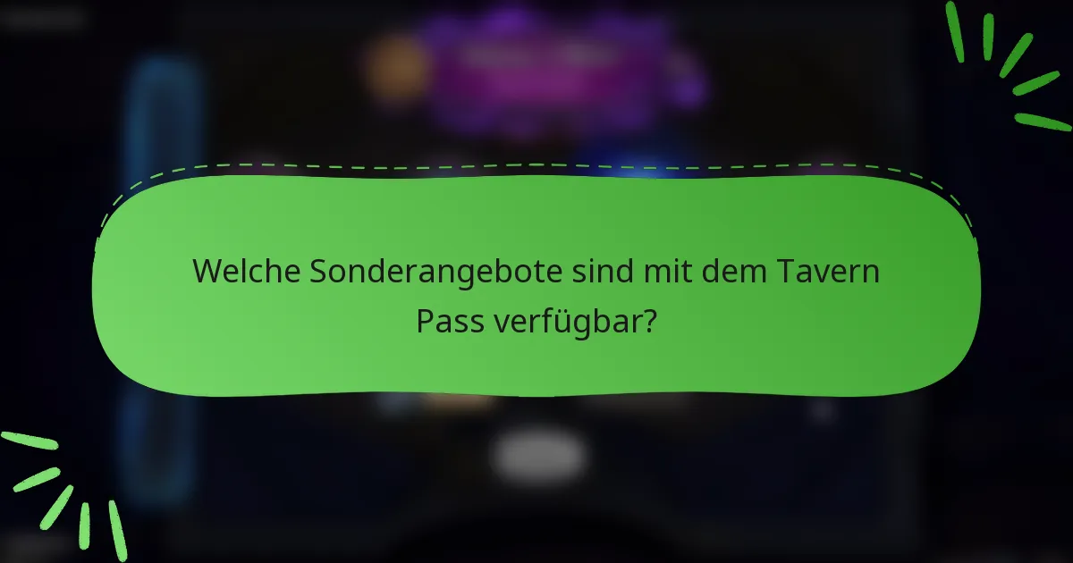 Welche Sonderangebote sind mit dem Tavern Pass verfügbar?