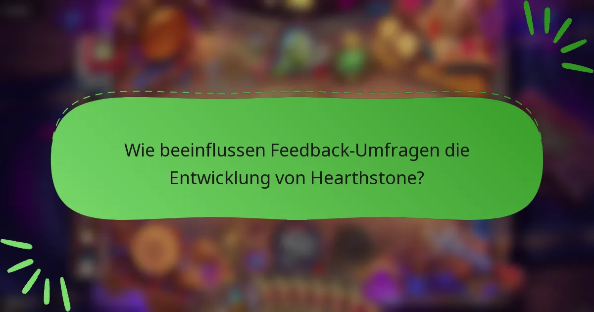 Wie beeinflussen Feedback-Umfragen die Entwicklung von Hearthstone?