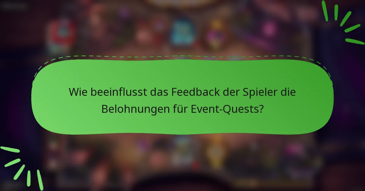 Wie beeinflusst das Feedback der Spieler die Belohnungen für Event-Quests?