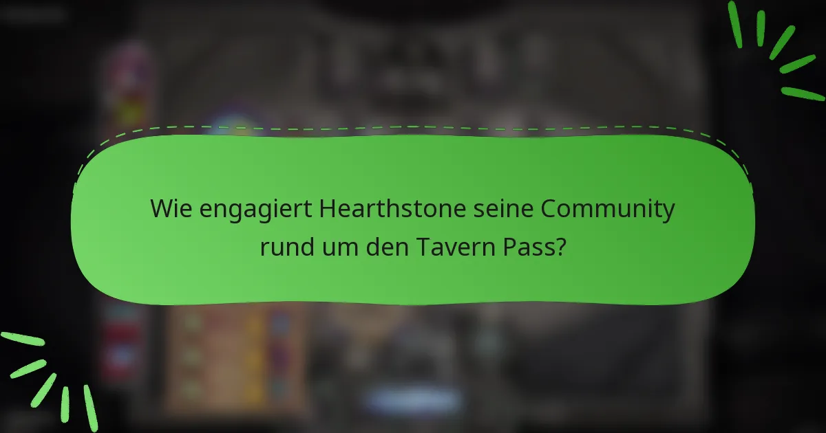 Wie engagiert Hearthstone seine Community rund um den Tavern Pass?