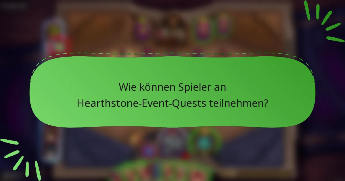 Wie können Spieler an Hearthstone-Event-Quests teilnehmen?