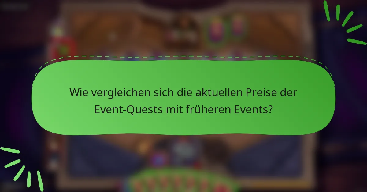 Wie vergleichen sich die aktuellen Preise der Event-Quests mit früheren Events?